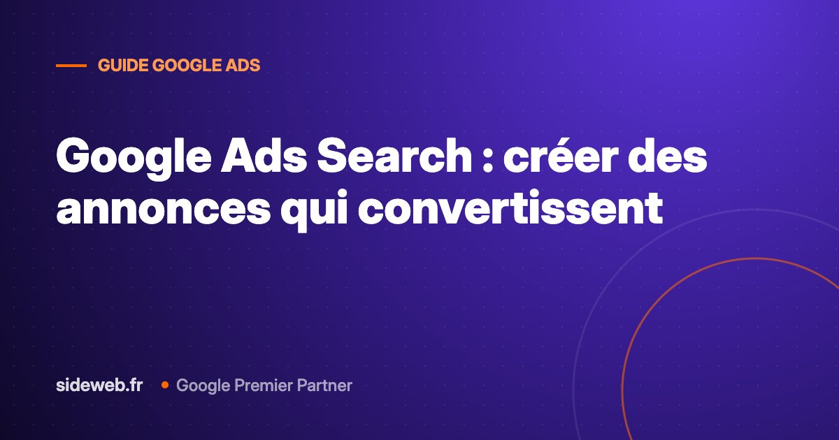 Google Ads Search : créer des annonces qui convertissent