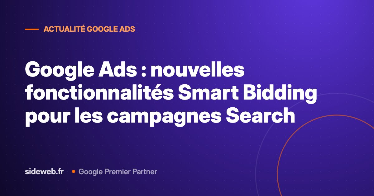 Google Ads : nouvelles fonctionnalités Smart Bidding pour les campagnes Search