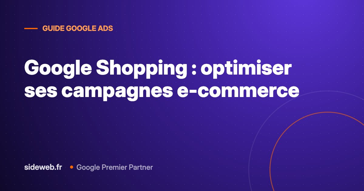 Google Shopping : optimiser ses campagnes e-commerce