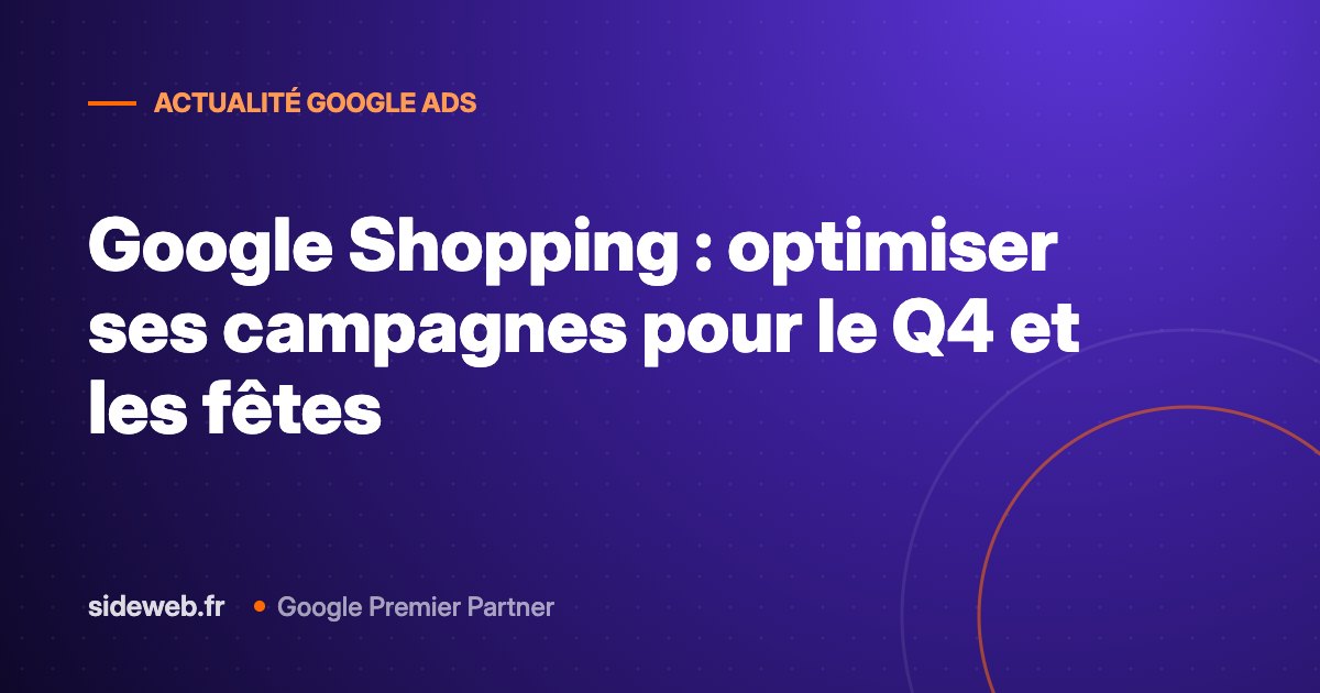 Google Shopping : optimiser ses campagnes pour le Q4 et les fêtes
