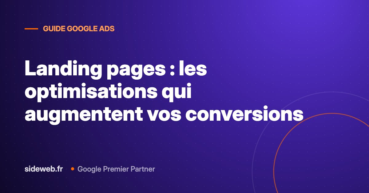 Landing pages : les optimisations qui augmentent vos conversions