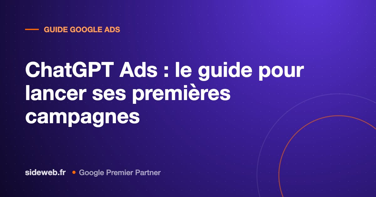 ChatGPT Ads : le guide pour lancer ses premières campagnes
